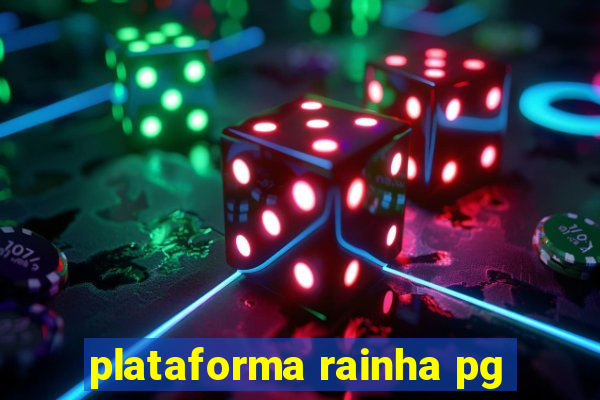 plataforma rainha pg